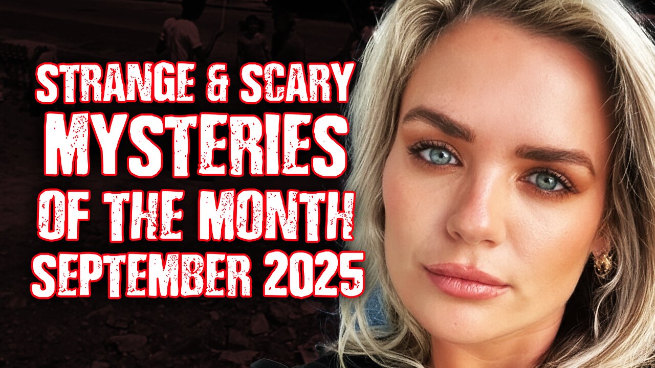 STRANGE & SCARY Mysteries of The Month - Sept. 2025