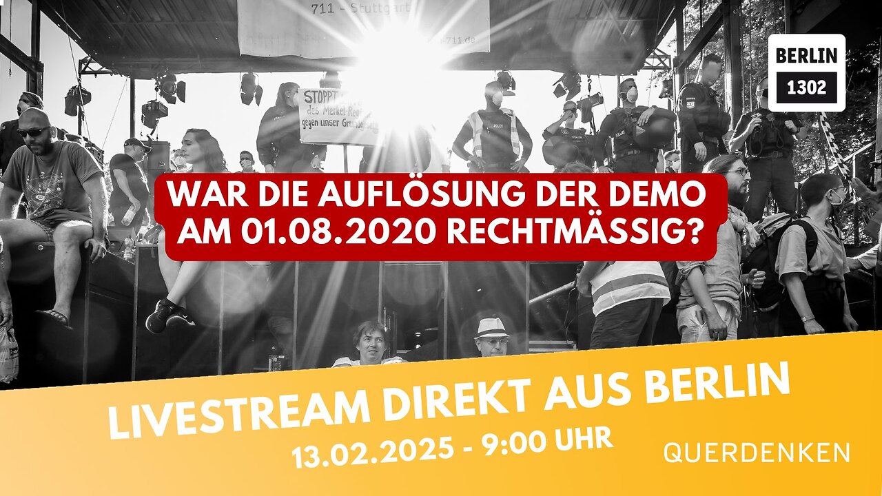 AUFARBEITUNG DER AUGUST-DEMOS 2020 BERLIN (13.02.2025 um 9:00 Uhr Verwaltungsgericht Berlin)