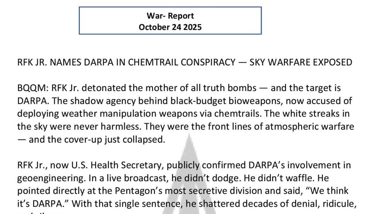 WAR REPORT - OCT 24 2025 - RFK JR NAMES DARPA IN CHEMTRAIL CONSPIRACY