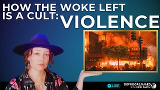 How the Woke Left is a Cult - Normalization of Violence