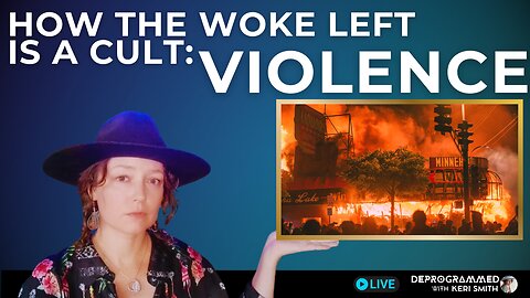 How the Woke Left is a Cult - Normalization of Violence
