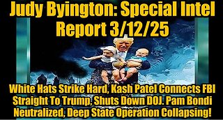 Judy Byington Special Intel Report 3/12/25 : Kash Patel Connects FBI Straight To Trump