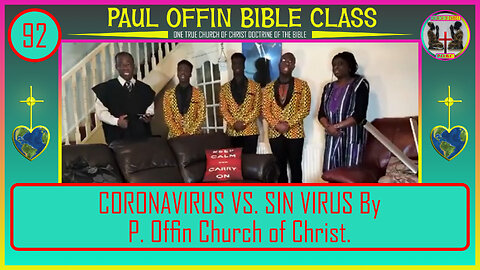 92| CORONAVIRUS verses SIN VIRUS By P. Offin Church of Christ Thanks to writer & composer of song.