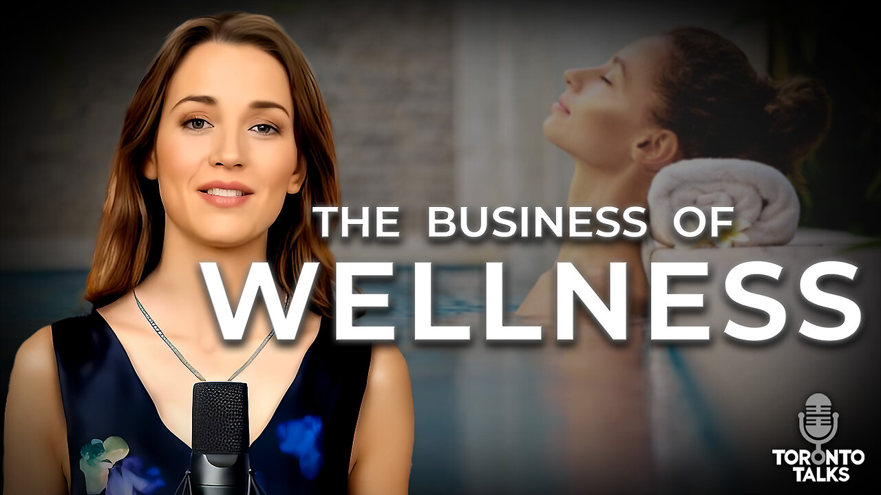 The Business of Wellness: Technology, Trends, and Transformation | Toronto Talks Episode 012