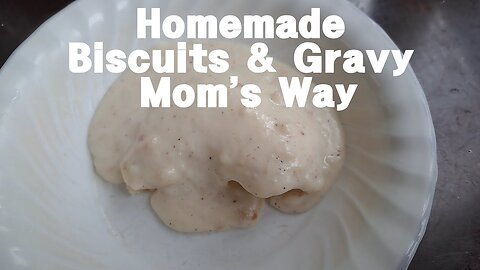 Homemade Biscuits & Gravy Mom's Way