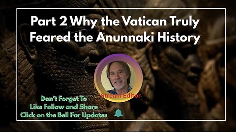 Part 2 Why the Vatican Truly Feared the Anunnaki History.