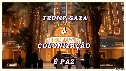 🔥🎬TRUMP GAZA – A COLONIZAÇÃO É PAZ (GREG REESE)🔥🎬