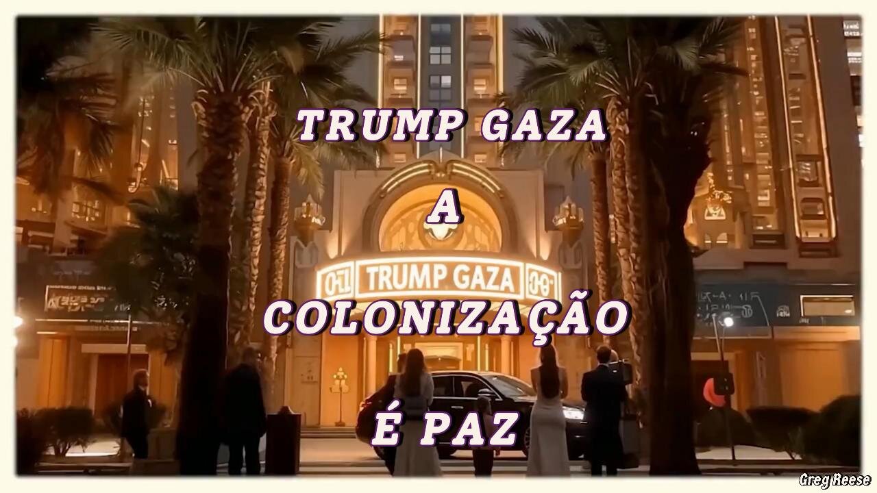 🔥🎬TRUMP GAZA – A COLONIZAÇÃO É PAZ (GREG REESE)🔥🎬