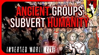 Ancient Groups Subvert Humanity