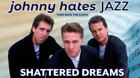 Johnny Hates Jazz - Shattered Dreams (UK Music Video - 1987)