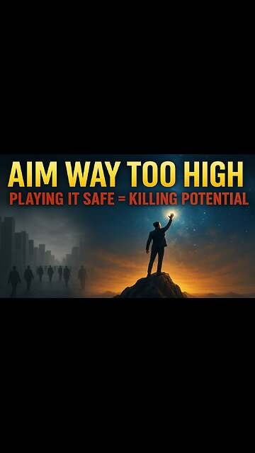 Aim Way Too High: Why Playing It Safe is Killing Your Potential
