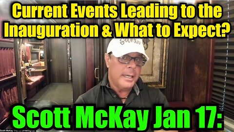 Scott McKay: Current Events Leading to the Inauguration & What to Expect?