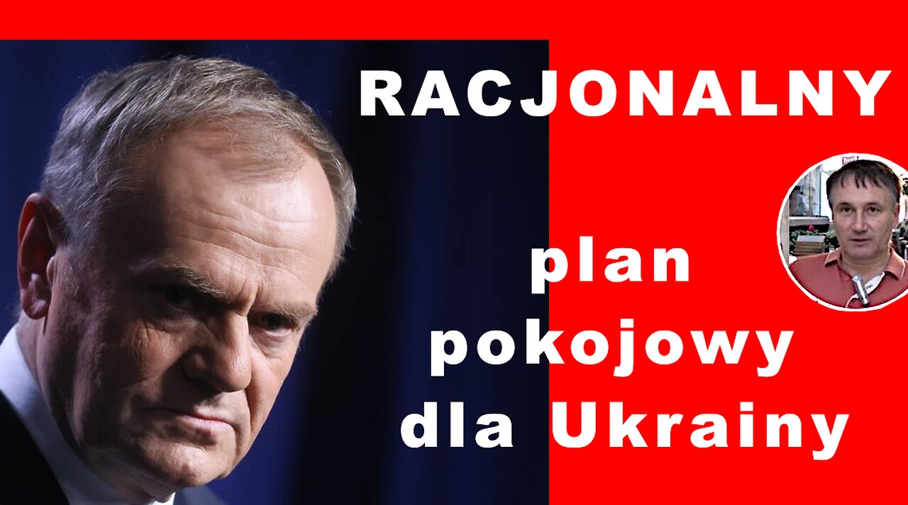 Z.Kękuś PPP 556 Racjonalny plan pokojowy dla Ukrainy. D. Tusk agent wpływu żydowskich USA? M.Duma…