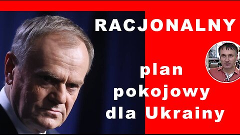 Z.Kękuś PPP 556 Racjonalny plan pokojowy dla Ukrainy. D. Tusk agent wpływu żydowskich USA? M.Duma…