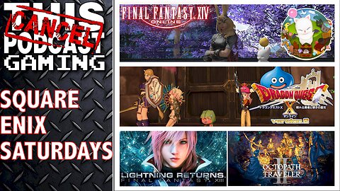 SQUARE ENIX SATURDAYS: Final Fantasy XIV, Dragon Quest X, Octopath Traveler II & Lightning Returns!