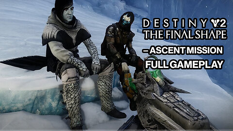 estiny 2: The Final Shape – Ascent Mission Full Gameplay