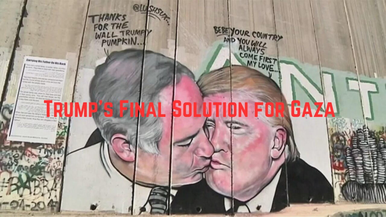 Trump's Final Solution for Gaza