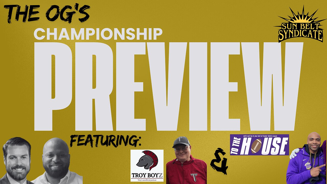 The OG's - Sun Belt Championship Preview featuring Troy Boyz & JMU To The House