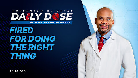 Daily Dose: 'Fired For Doing the Right Thing' with Dr. Peterson Pierre