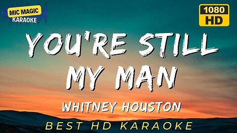 YOU'RE STILL MY MAN - WHITNEY HOUSTON - KARAOKE