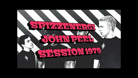 SPIZZENERGI...JOHN PEEL SESSION 1979.
