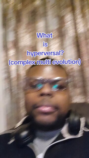 what is hyperversal (complex multi evolved)