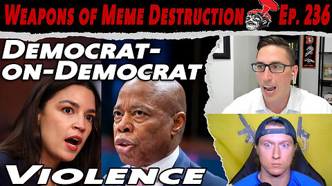 Democrat-on-Democrat Violence | WMD #236