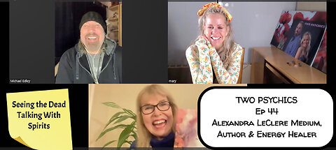 Two Psychics Ep 44 Talking with Spirits & Guest Alexandra LeClere, Medium, Author & Energy Healer