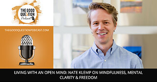 🧠 Living With An Open Mind Nate Klemp On Mindfulness, Mental Clarity & Freedom 🌿✨