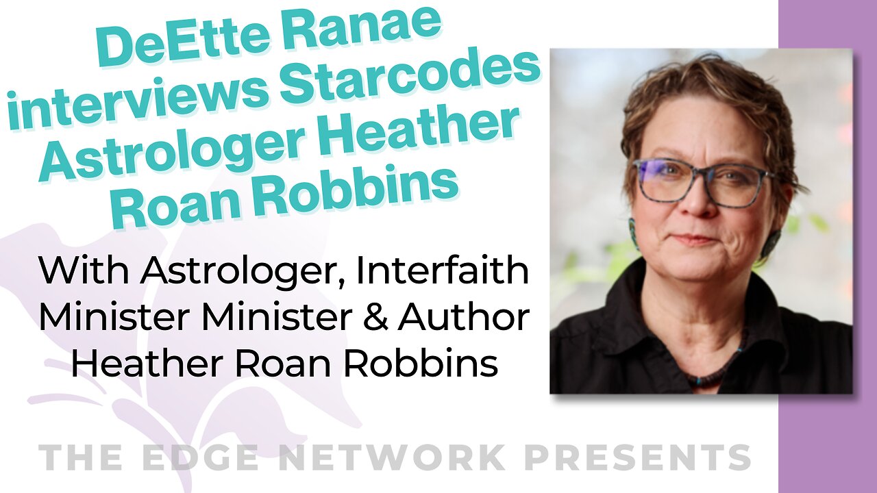 DeEtte Ranae interviews Starcodes Astrologer Heather Roan Robbins