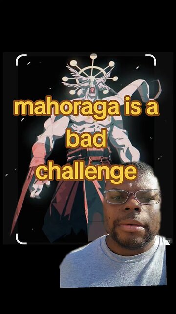 mahoraga is a bad challenge