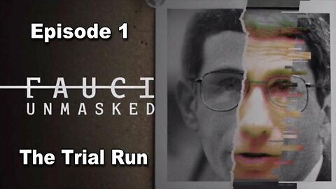 [Jun 14, 2020] Fauci Unmasked Episode 1 of 3 - The Trial Run [DITRH]
