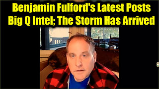Benjamin Fulford's Latest Posts - Big Q Intel; The Storm Has Arrived