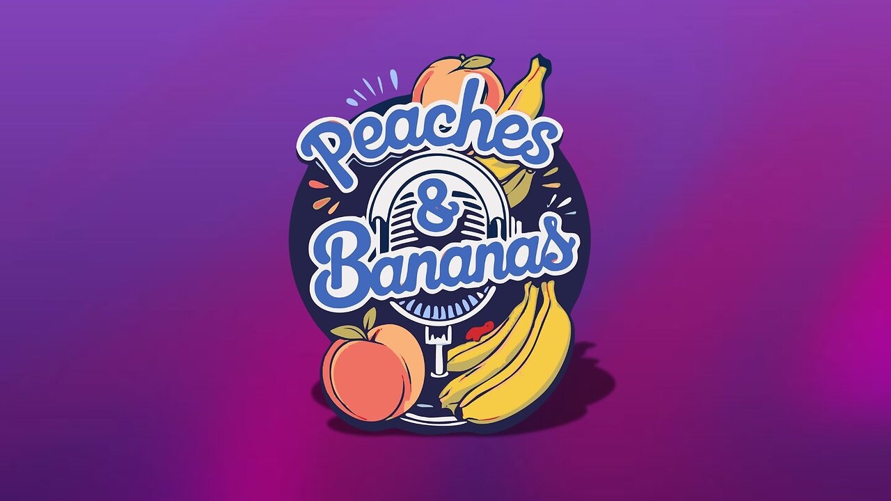 Peaches and Bananas Nov 9 2025