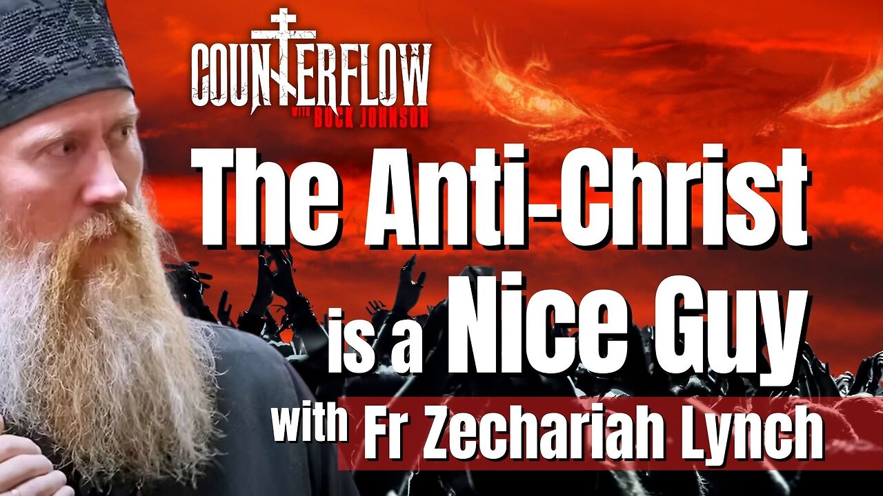 The Anti Christ is a Nice Guy with Fr Zechariah Lynch