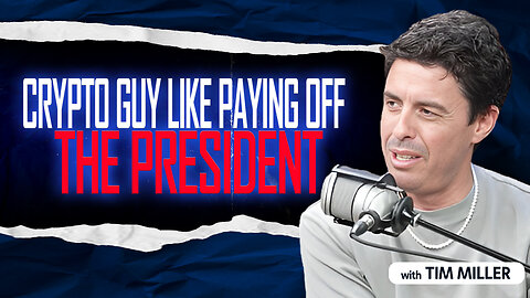 Tim Miller: Pay-to-Play? Why a President Having His Own Coin Is Next-Level Corruption | DSH #1566