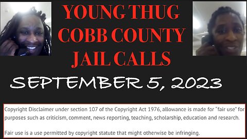 ALL OF YOUNG THUGS COBB COUNTY JAIL CALLS UNCENSORED EPISODE 64 : SEPTEMBER 5, 2023