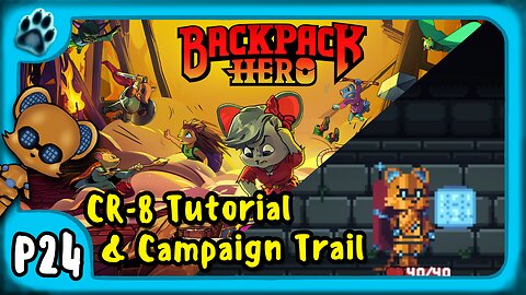 Backpack Hero P24 | CR-8 Tutorial & Campaign Trail