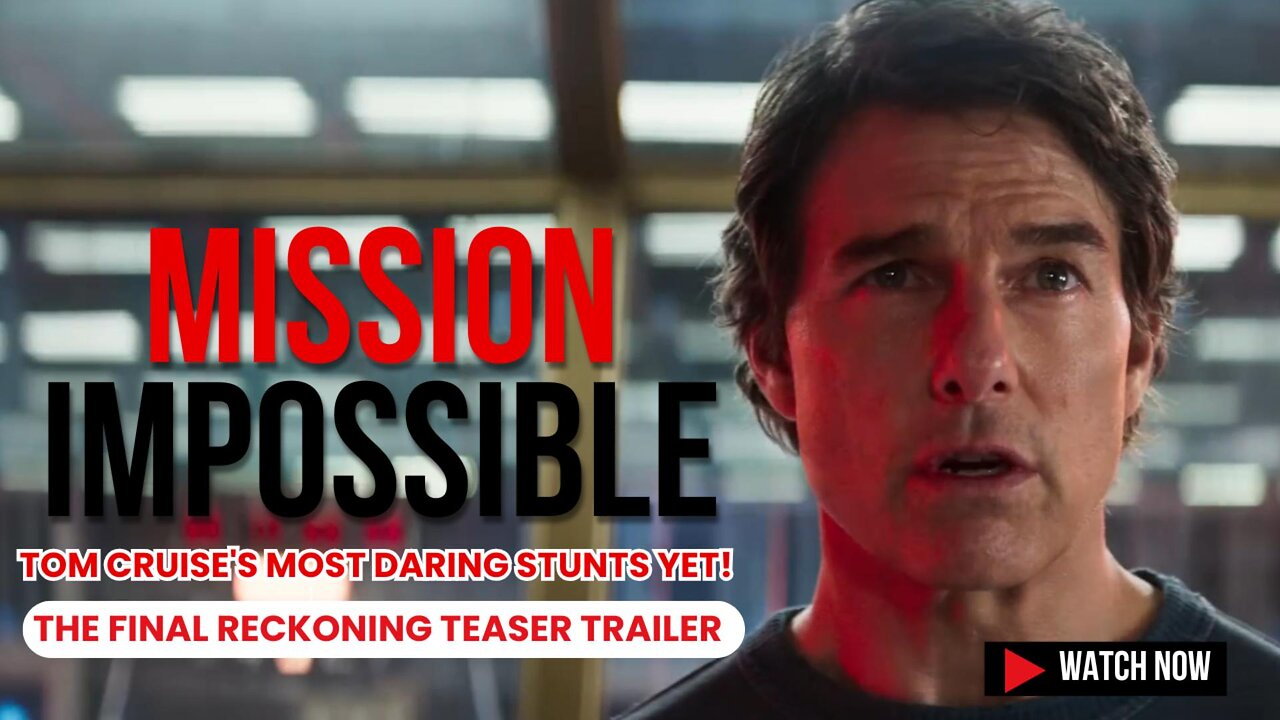 Mission: Impossible – The Final Reckoning Teaser Trailer: Tom Cruise's Most Daring Stunts Yet!