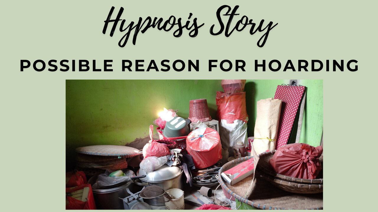 Hypnosis Story: Possible Reason for Hoarding