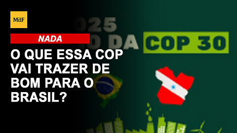 O que essa COP vai trazer de bom para o Brasil?