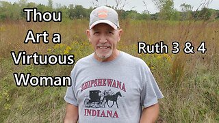Thou Art a Virtuous Woman: Ruth 3 & 4