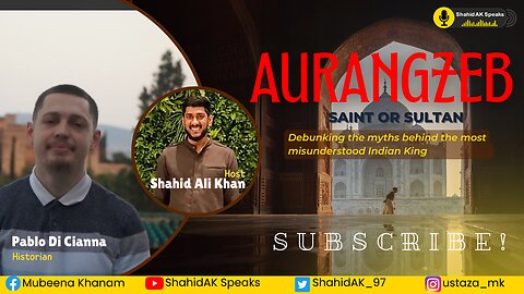 Aurangzeb: Saint or Sultan? | اورنگزیب: ولی یا بادشاہ؟ ft. Pablo Di Cianna | Host: Shahid Ali Khan