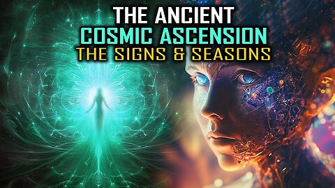 The Ancient Signs of COSMIC ASCENSION and the Birth of HOMO UNIVERSALIS the New Human