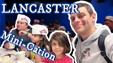 Our Lancaster Mini-Cation (SO MUCH FUN!!)