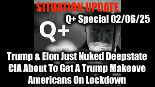 Situation Update 2/6/2025 - Trump & Elon Just Nuked The Deepstate; CIA About To Get A Trump Makeover