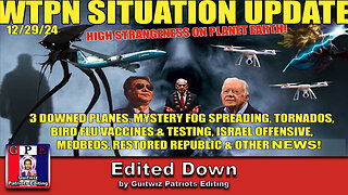 WTPN SIT/UP 12/29/24-3 DOWNED PLANES-DRONES-FLU VAX/TESTING-ISRAEL OFFENSIVE-CARTER DIES-Edited Down