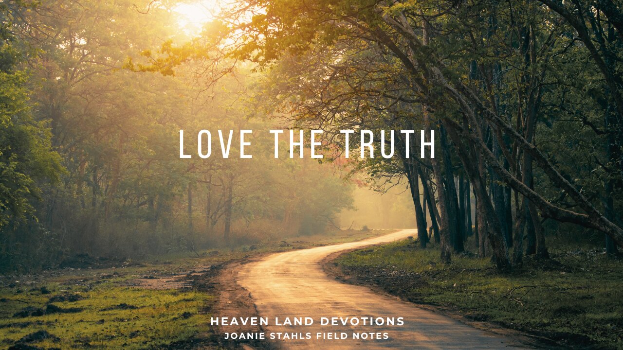 Heaven Land Devotions - LOVE THE TRUTH