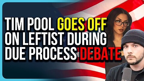 Tim Pool Goes OFF On Leftist During Due Process Debate