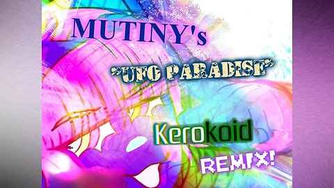 MUTINY - UFO PARADISE (Kerokoid Remix)